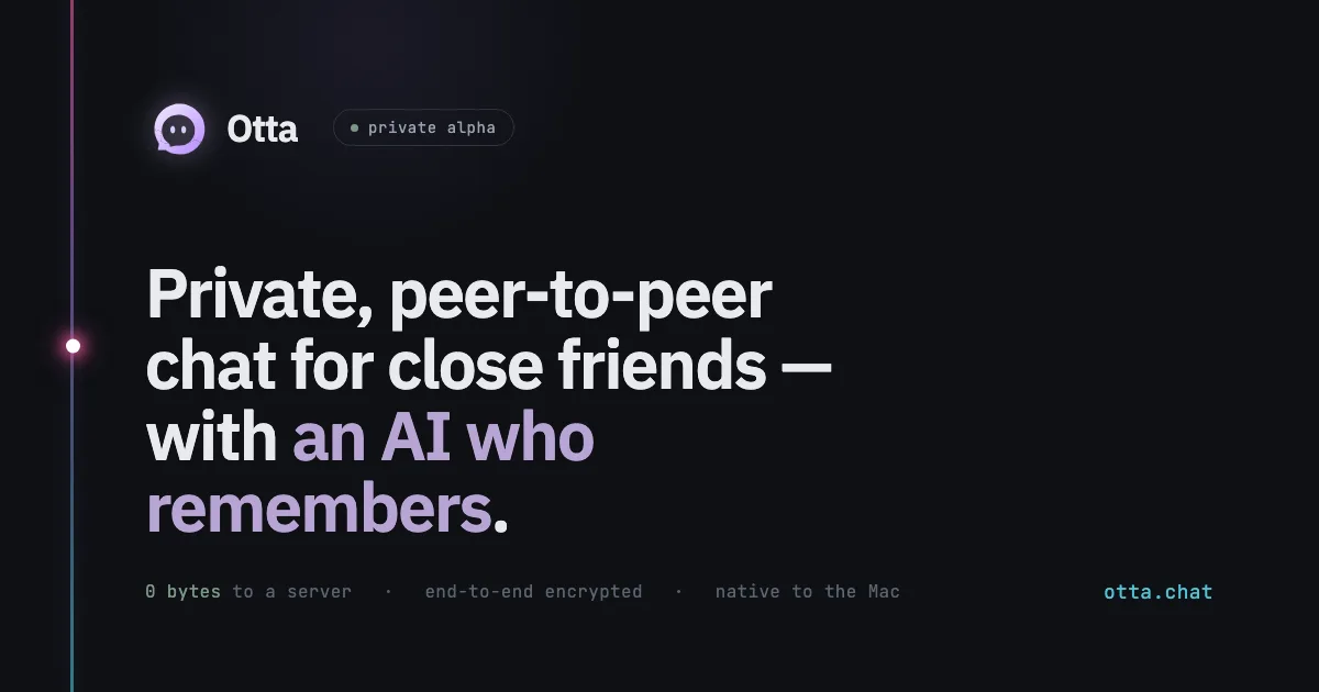 Otta: private, peer-to-peer chat for close friends, with an AI who remembers